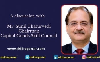 Capital Goods Budget 2021 in Skilling CGSC Chairman Sunil Chaturvedi Interview at Skill Reporter