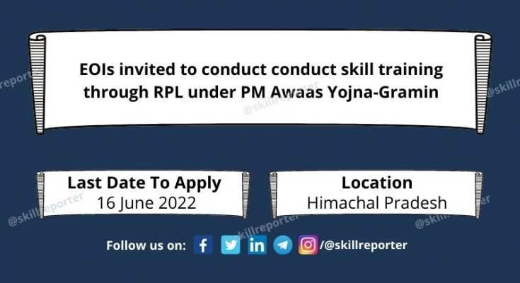 EOI invited for RPL Skill Training under PMAY in Himachal Pradesh, more information at Skill India Reporter