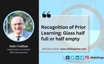 Recognition of Prior Learning (RPL): Glass Half Full or Half Empty, an article by Mr. Inder Gahlaut at SkillReporter.com