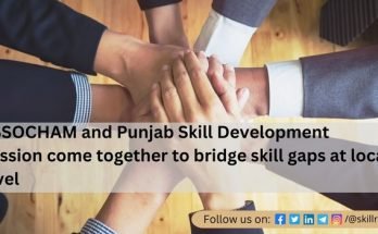 ASSOCHAM and Punjab Skill Development Mission come together to bridge skill gaps at local level