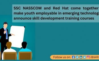 SSC NASSCOM and Red Hat come together to make youth employable in emerging technologies; announce skill development training courses