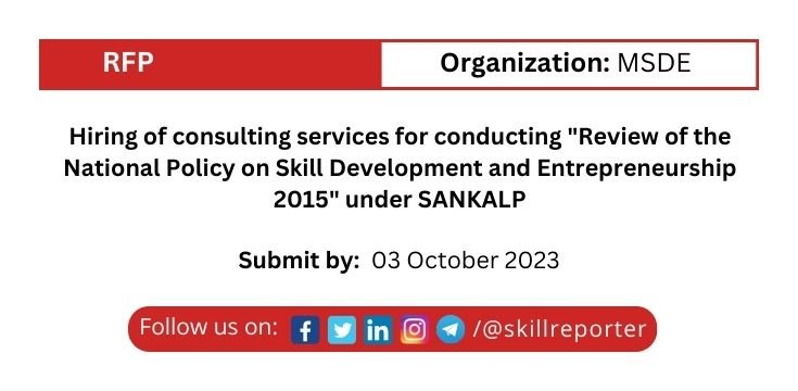 MSDE RFP Tender for hiring consulting services to conduct Review of National Policy on Skill Development and Entrepreneurship under SANKALP; read more at skillreporter.com