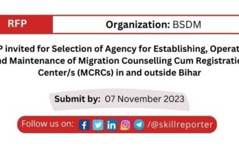 BSDM invited RFP from agencies for Establishing, Operating and Maintenance of Migration Counselling Cum Registration Centers (MCRCs); read more at skillreporter.com