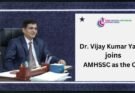 AMHSSC Welcomes Dr. Vijay Kumar Yadav as New CEO to Lead Visionary Growth