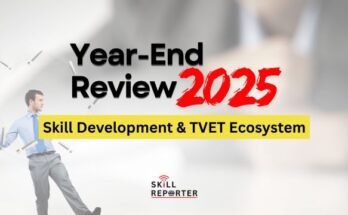 Year End Review 2025 for Skill Development and TVET Ecosystem, read more at skillreporter.com