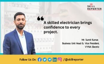 Critical Role of Skilled Electrician - An Article by Sumit Kumar VYNA Electric; read more at skillreporter.com