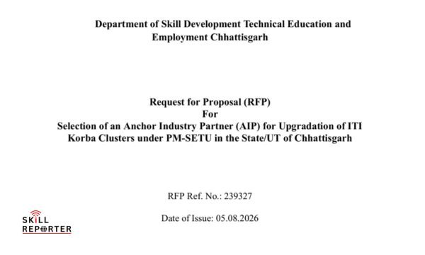 RFP Tender Invited For Selection of Anchor Industry Partner (AIP) for Upgradation of ITI Korba Clusters under PM-SETU in the State/UT of Chhattisgarh; read complete details at www.skillreporter.com